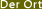Der Ort
